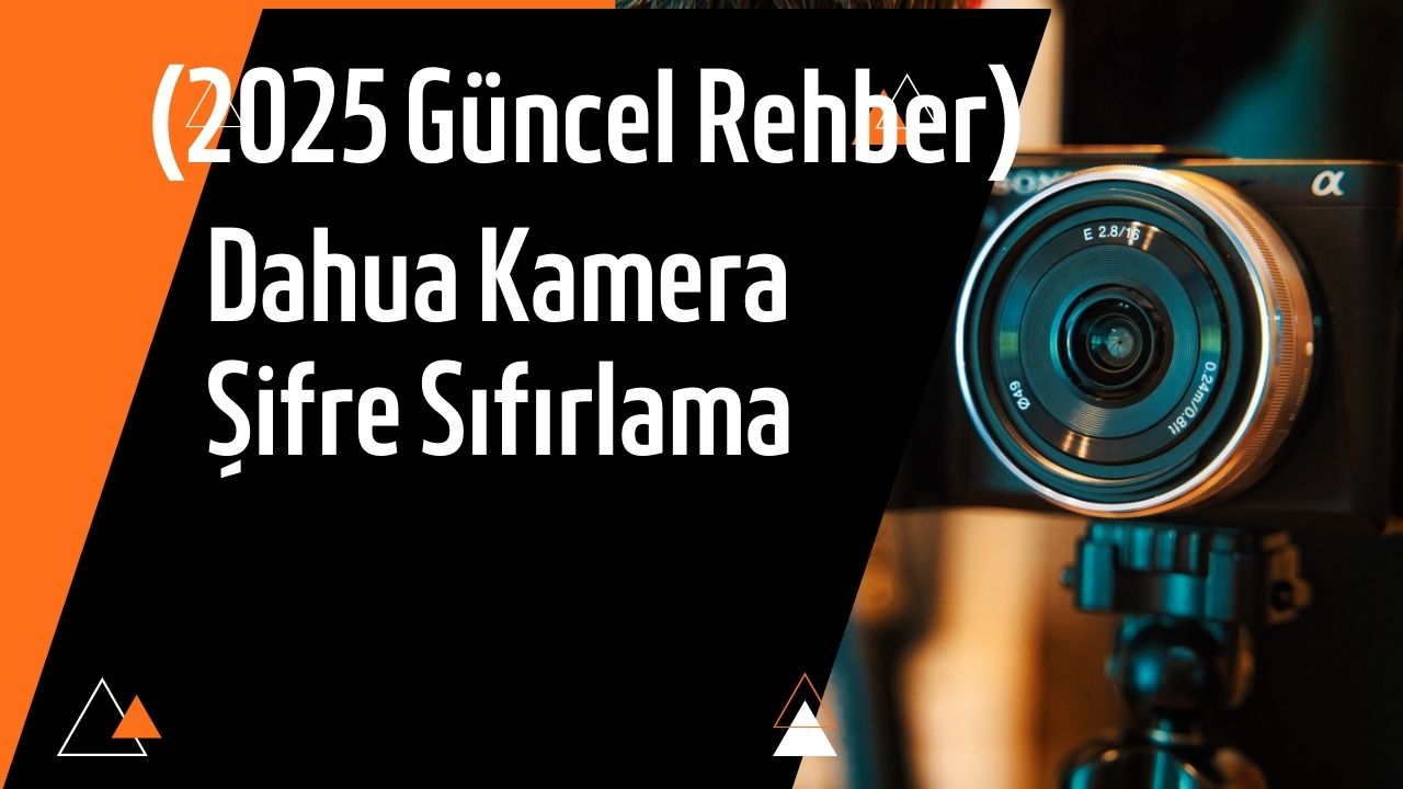 Dahua Kamera Şifre Sıfırlama