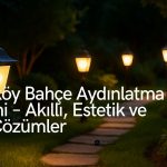 Bakırköy Bahçe Aydınlatma Sistemi – Şık, Güvenli ve Profesyonel Elektrik Çözümleri